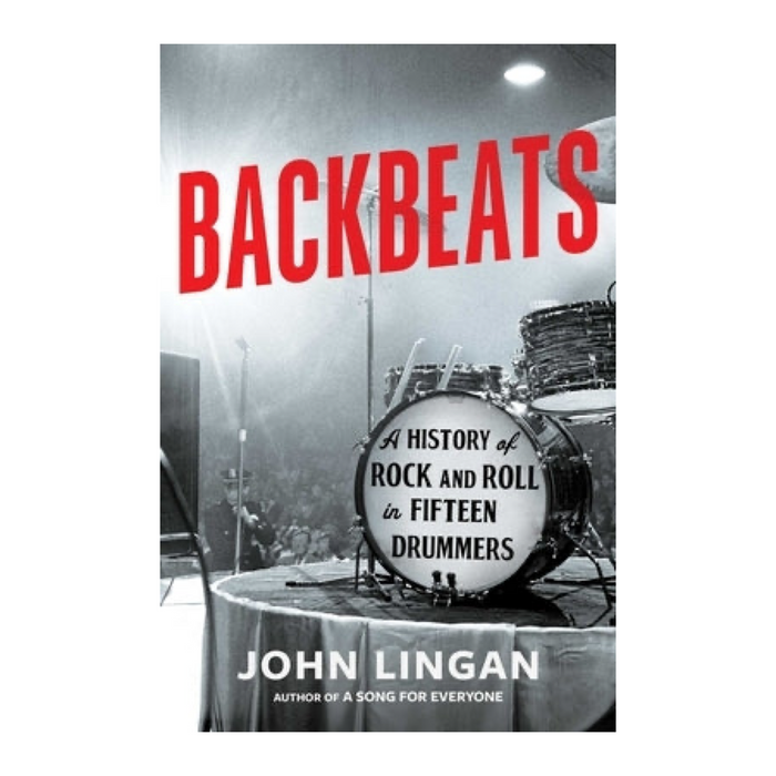Backbeats: A History of Rock and Roll in Fifteen Drummers